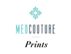 Med Couture Prints